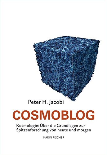 Cosmoblog: Kosmologie: Über die Grundlagen zur Spitzenforschung von heute und morgen von Fischer Karin