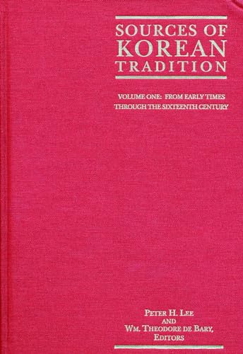 Sources of Korean Tradition: Volume One: From Early Times Through the Sixteenth Century (Introduction to Asian Civilizations, Band 1)