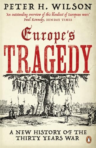 Europe's Tragedy: A New History of the Thirty Years War