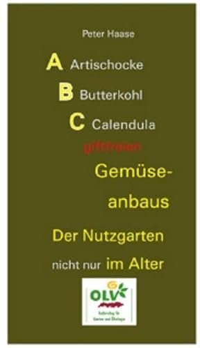 ABC giftfreien Gemüseanbaus: Der Nutzgarten nicht nur im Alter