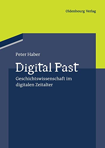 Digital Past: Geschichtswissenschaft im digitalen Zeitalter von Walter de Gruyter