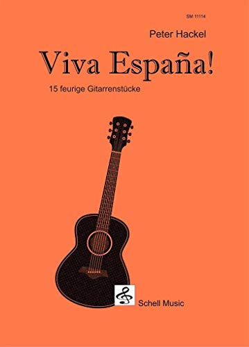 Viva España: 15 feurige Gitarrenstücke (Spanische Gitarrenmusik: Gitarre-Noten klassisch)