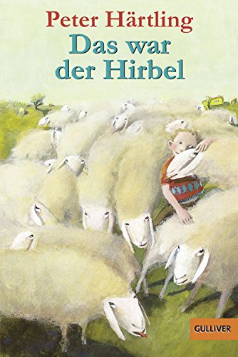 Das war der Hirbel: Wie der Hirbel ins Heim kam, warum er anders ist als andere und ob ihm zu helfen ist von Gulliver von Beltz & Gelberg