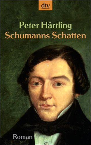 Schumanns Schatten: Variationen über mehrere Personen – Roman