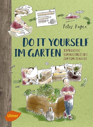 Do it yourself im Garten: 33 Projekte vom Hochbeet bis zum Tomatenhaus