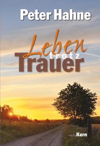 Leben trotz Trauer: Ein Trostbuch Leben trotz Trauer: Ein Trostbuch