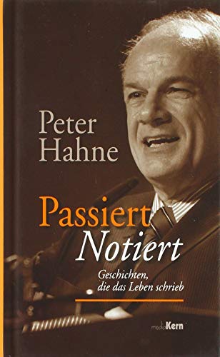 Passiert - notiert: Geschichten, die das Leben schrieb Passiert - notiert: Geschichten, die das Leben schrieb
