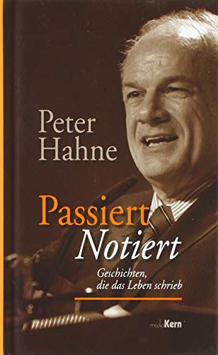 Passiert - notiert: Geschichten, die das Leben schrieb