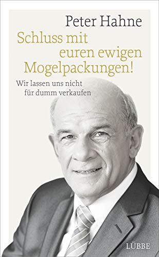 Schluss mit euren ewigen Mogelpackungen!: Wir lassen uns nicht für dumm verkaufen von Lübbe