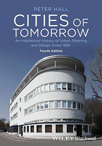 Cities of Tomorrow: An Intellectual History of Urban Planning and Design Since 1880, 4th Edition