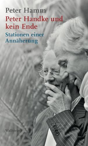 Peter Handke und kein Ende: Stationen einer Annäherung (Edition Petrarca)