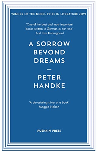 A Sorrow Beyond Dreams: Peter Handke von Pushkin Press