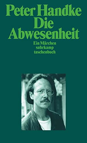 Die Abwesenheit: Ein Märchen (suhrkamp taschenbuch)