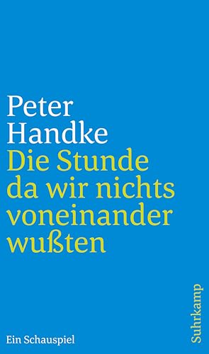 Die Stunde da wir nichts voneinander wußten: Ein Schauspiel Die Stunde da wir nichts voneinander wußten: Ein Schauspiel