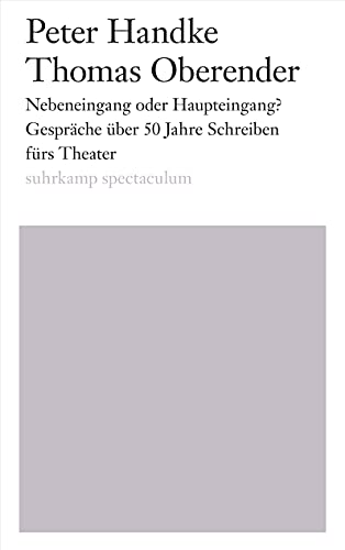 Nebeneingang oder Haupteingang?: Gespräche über 50 Jahre Schreiben fürs Theater Nebeneingang oder Haupteingang?: Gespräche über 50 Jahre Schreiben fürs Theater von Suhrkamp Verlag AG