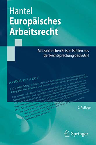 Europäisches Arbeitsrecht: Mit zahlreichen Beispielsfällen aus der Rechtsprechung des EuGH (Springer-Lehrbuch)