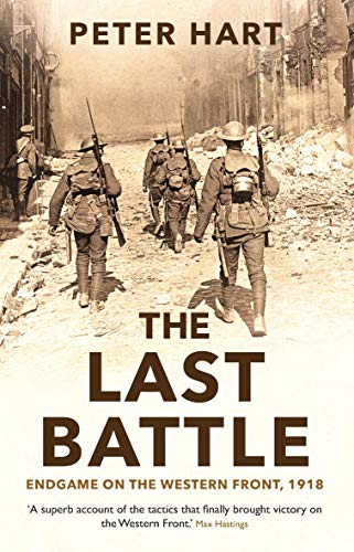 The Last Battle: Endgame on the Western Front, 1918 von Profile Books