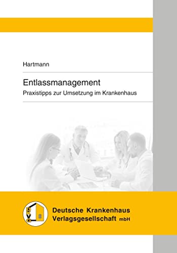 Entlassmanagement: - Praxistipps zur Umsetzung im Krankenhaus von Kohlhammer