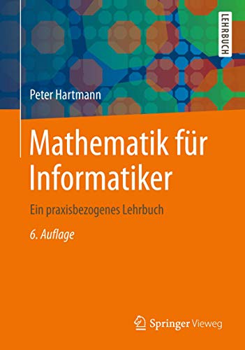 Mathematik für Informatiker: Ein praxisbezogenes Lehrbuch von Springer