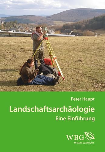 Landschaftsarchäologie: Eine Einführung