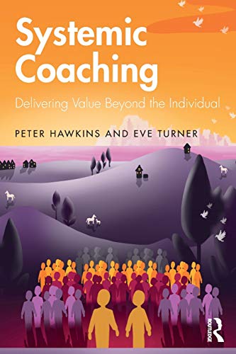 Systemic Coaching: Delivering Value Beyond the Individual von Routledge