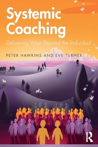 Systemic Coaching: Delivering Value Beyond the Individual von Routledge