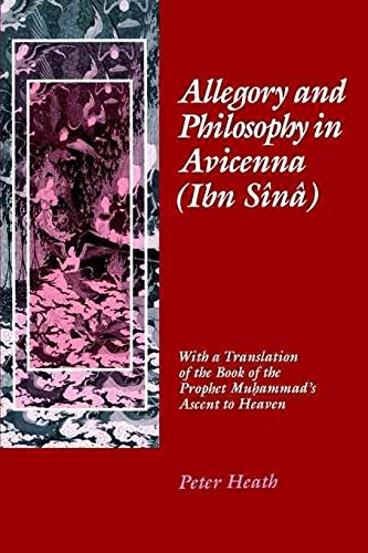 [( Allegory and Philosophy in Avicenna (Ibn Sainaa): With a Translation of the Book of the Prophet Muhammad's Ascent to Heaven )] [by: Peter Heath] [Aug-1992]