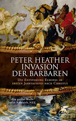Invasion der Barbaren: Die Entstehung Europas im ersten Jahrtausend nach Christus von Klett-Cotta