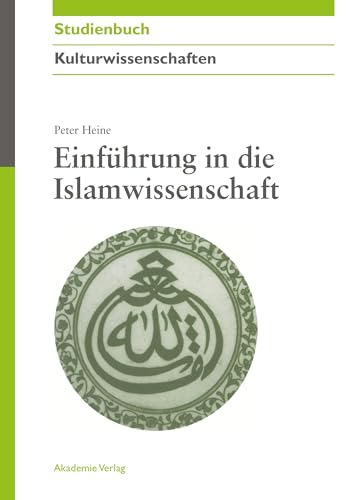 Einführung in die Islamwissenschaft (Akademie Studienbücher - Kulturwissenschaften)