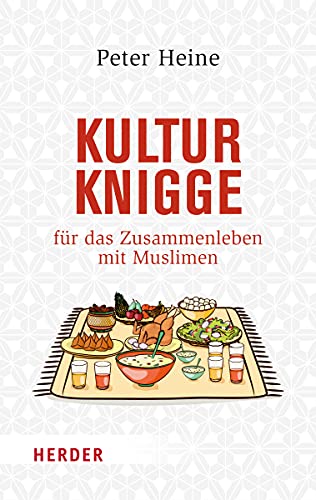 Kulturknigge für das Zusammenleben mit Muslimen (HERDER spektrum) Kulturknigge für das Zusammenleben mit Muslimen (HERDER spektrum)
