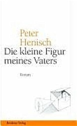 Die kleine Figur meines Vaters: Roman (Spätlese)