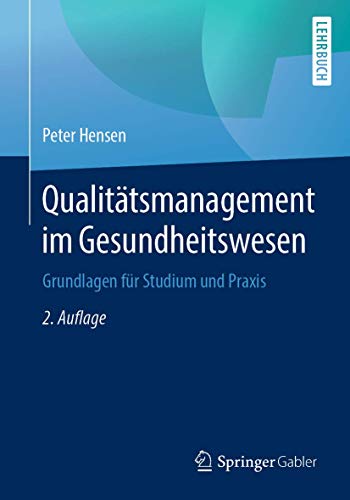 Qualitätsmanagement im Gesundheitswesen: Grundlagen für Studium und Praxis von Springer