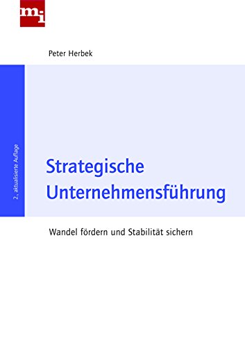 Strategische Unternehmensführung: Wandel fördern und Stabilität sichern Strategische Unternehmensführung: Wandel fördern und Stabilität sichern
