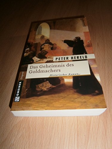 Das Geheimnis des Goldmachers: Historischer Roman (Historische Romane im GMEINER-Verlag)