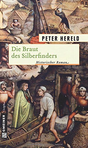 Die Braut des Silberfinders: Historischer Roman (Historische Romane im GMEINER-Verlag) von Gmeiner-Verlag