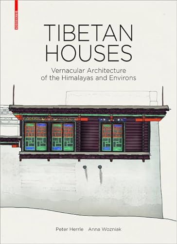 Tibetan Houses: Vernacular Architecture of the Himalayas and Environs von Birkhauser