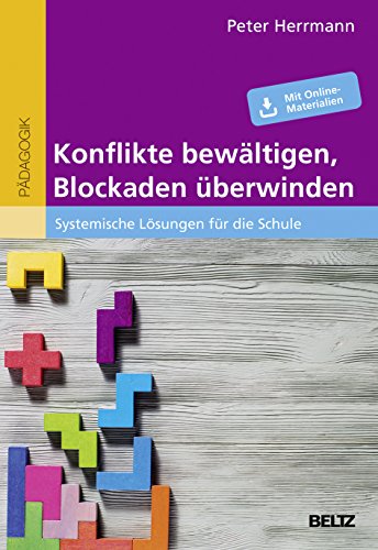 Konflikte bewältigen, Blockaden überwinden: Systemische Lösungen für die Schule von Beltz GmbH, Julius