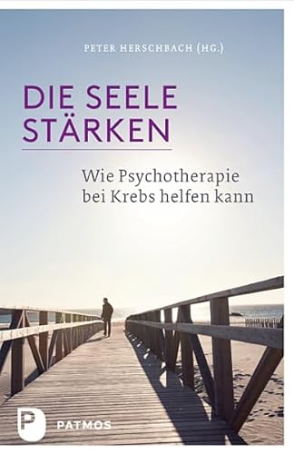 Die Seele stärken: Wie Psychotherapie bei Krebs helfen kann von Patmos Verlag