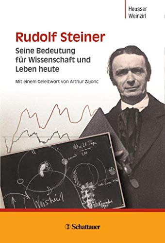 Rudolf Steiner: Seine Bedeutung für Wissenschaft und Leben heute von Schattauer