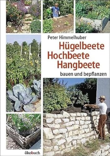 Hügelbeete, Hochbeete, Hangbeete bauen und bepflanzen von Ökobuch