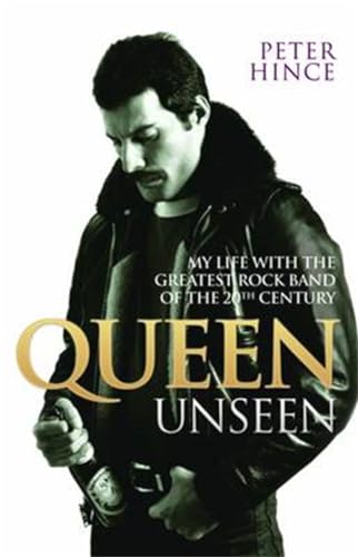 Queen Unseen: My Life With the Greatest Rock Band of the 20th Century