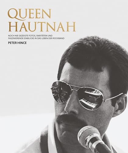 Queen hautnah - Noch nie gezeigte Fotos, Raritäten und faszinierende Einblicke in das Leben der Rockband Queen hautnah - Noch nie gezeigte Fotos, Raritäten und faszinierende Einblicke in das Leben der Rockband