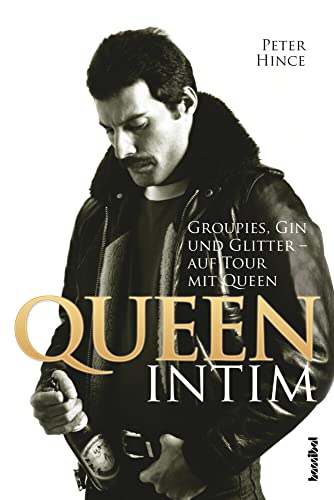 Queen intim - Groupies, Gin und Glitter (auf Tour mit Queen) von Hannibal