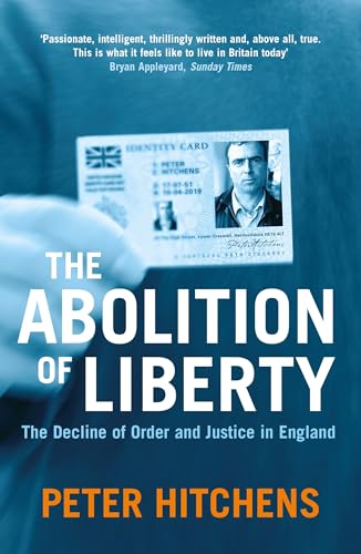 The Abolition Of Liberty: The Decline of Order and Justice in England von Atlantic Books