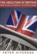 The Abolition of Britain: From Winston Churchill to Princess Diana von Encounter Books