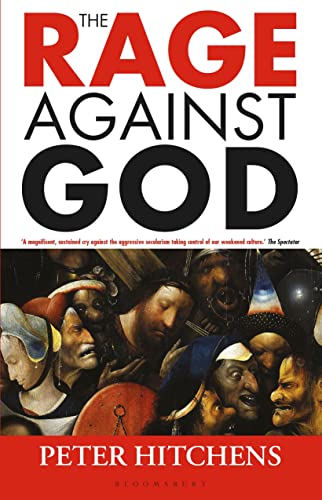 The Rage Against God: Peter Hitchens