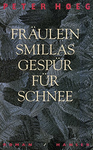 Fräulein Smillas Gespür für Schnee: Roman