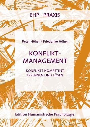 Konfliktmanagement: Konflikte kompetent erkennen und lösen (EHP-Praxis) von EHP Edition Humanistische Psychologie