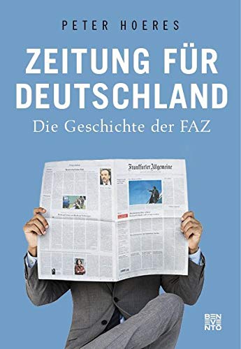 Zeitung für Deutschland: Die Geschichte der FAZ von Benevento