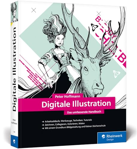 Digitale Illustration: Das umfassende Handbuch – inkl. Zeichenschule und Anleitungen für Illustrator und Photoshop